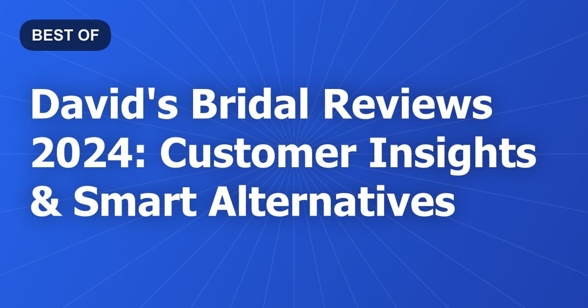 David's Bridal Reviews 2024: Customer Insights & Smart Alternatives