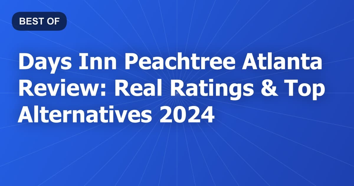 Days Inn Peachtree Atlanta Review: Real Ratings & Top Alternatives 2024