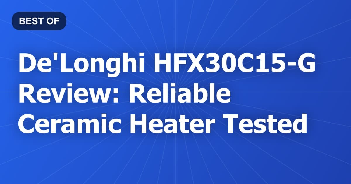 De'Longhi HFX30C15-G Review: Reliable Ceramic Heater Tested