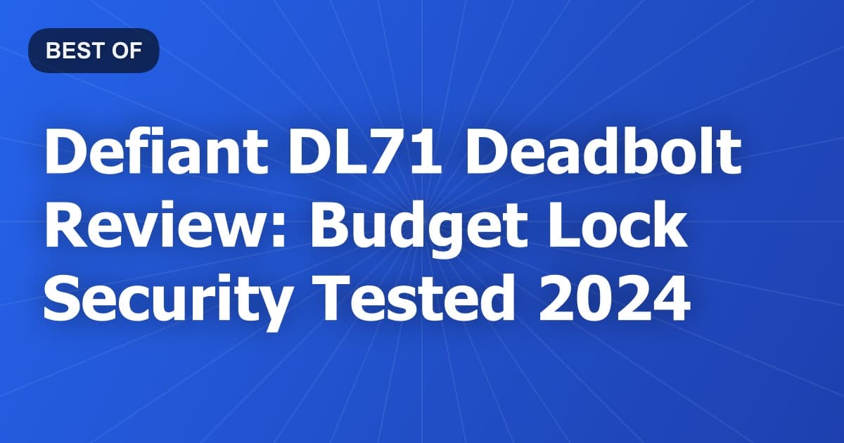 Defiant DL71 Deadbolt Review: Budget Lock Security Tested 2024