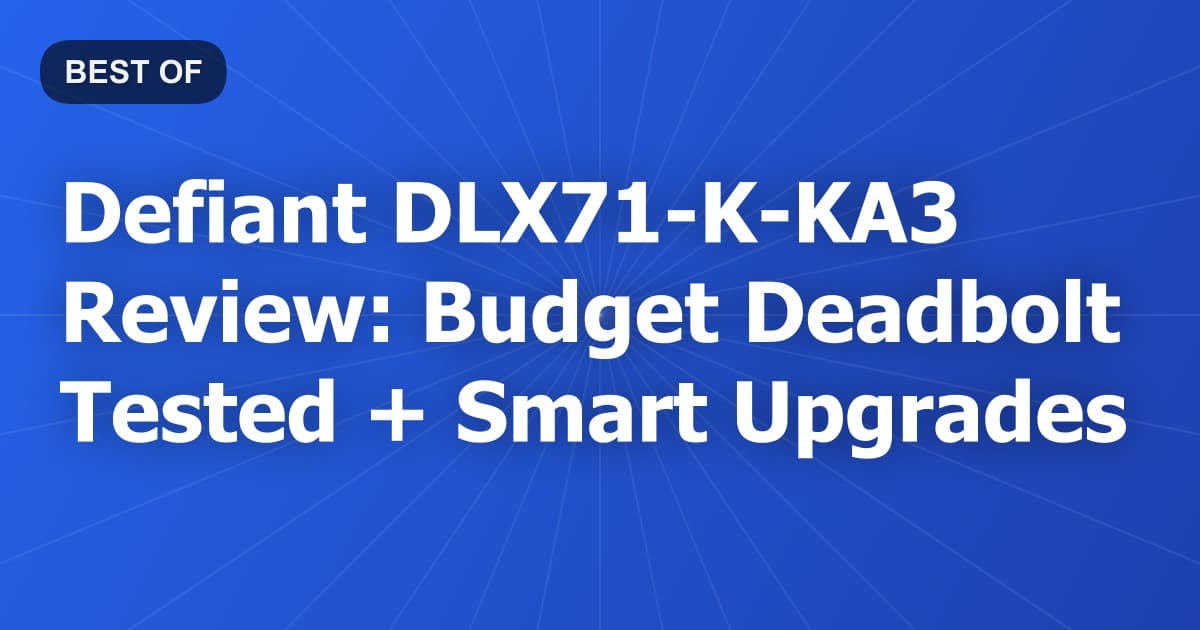 Defiant DLX71-K-KA3 Review: Budget Deadbolt Tested + Smart Upgrades