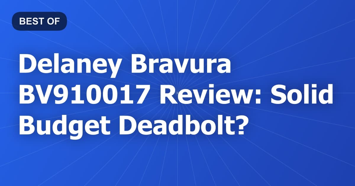 Delaney Bravura BV910017 Review: Solid Budget Deadbolt?
