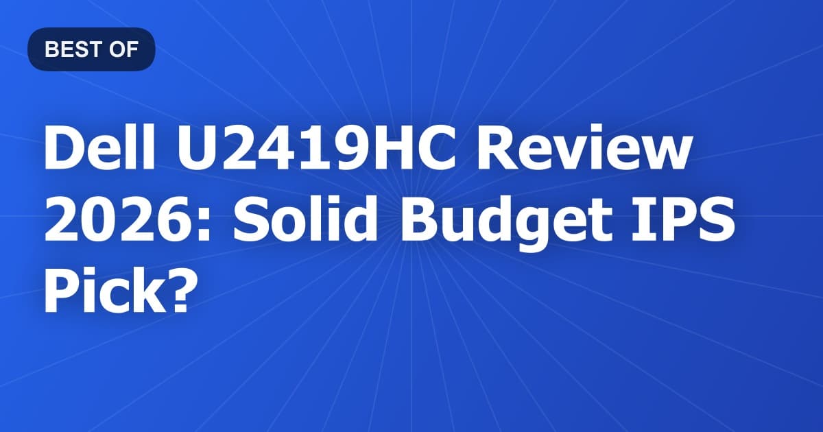 Dell U2419HC Review 2026: Solid Budget IPS Pick?