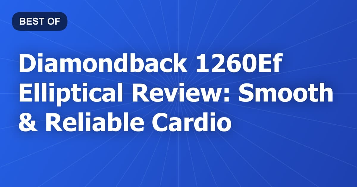 Diamondback 1260Ef Elliptical Review: Smooth & Reliable Cardio