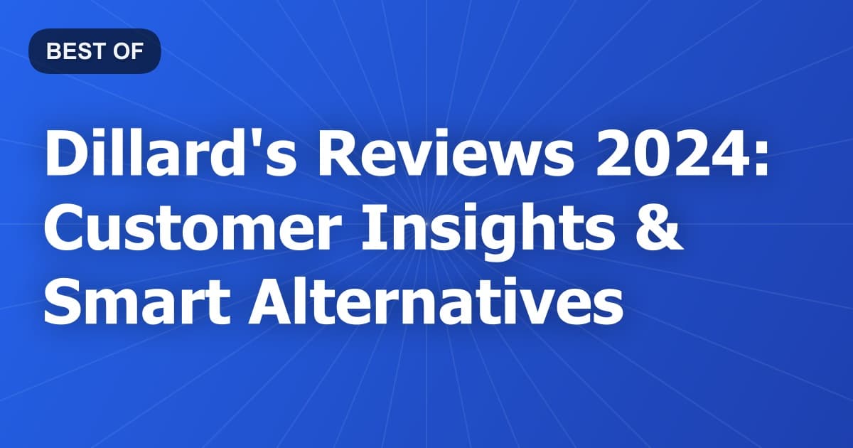 Dillard's Reviews 2024: Customer Insights & Smart Alternatives