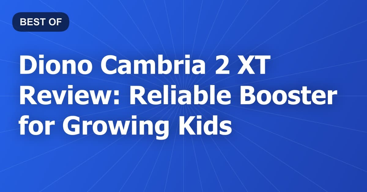 Diono Cambria 2 XT Review: Reliable Booster for Growing Kids