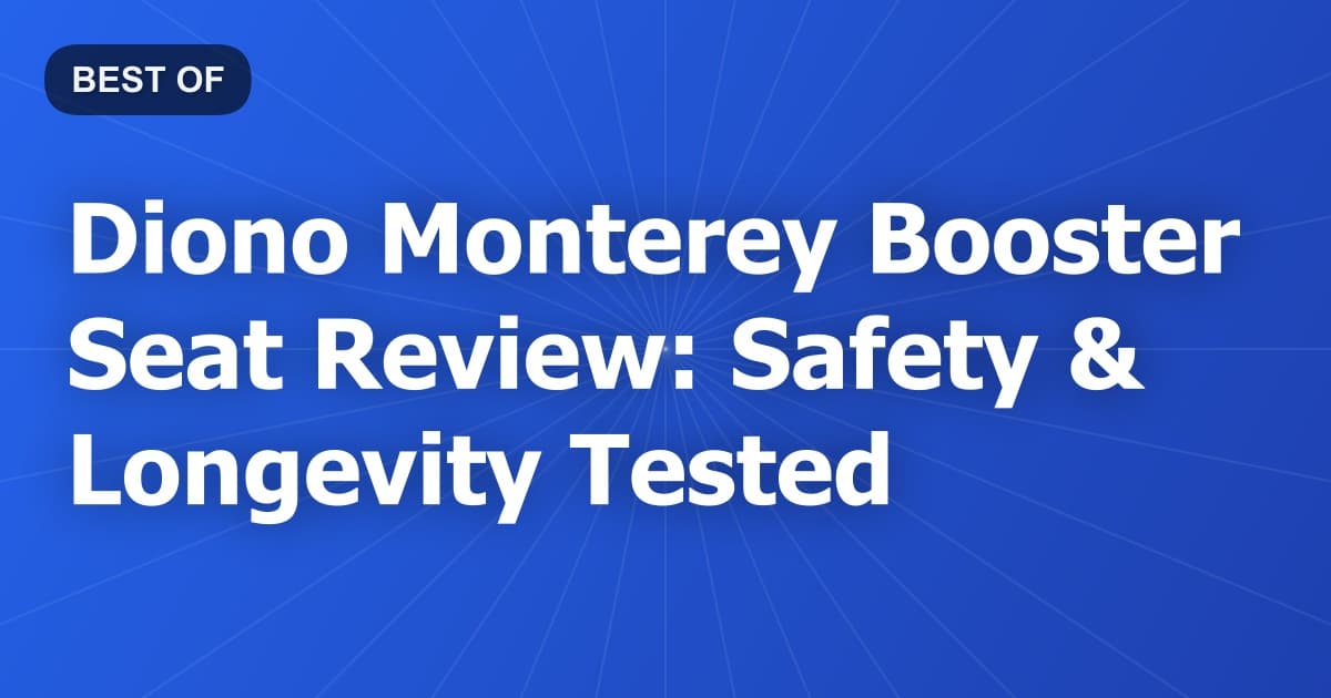 Diono Monterey Booster Seat Review: Safety & Longevity Tested