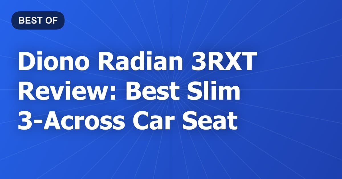 Diono Radian 3RXT Review: Best Slim 3-Across Car Seat