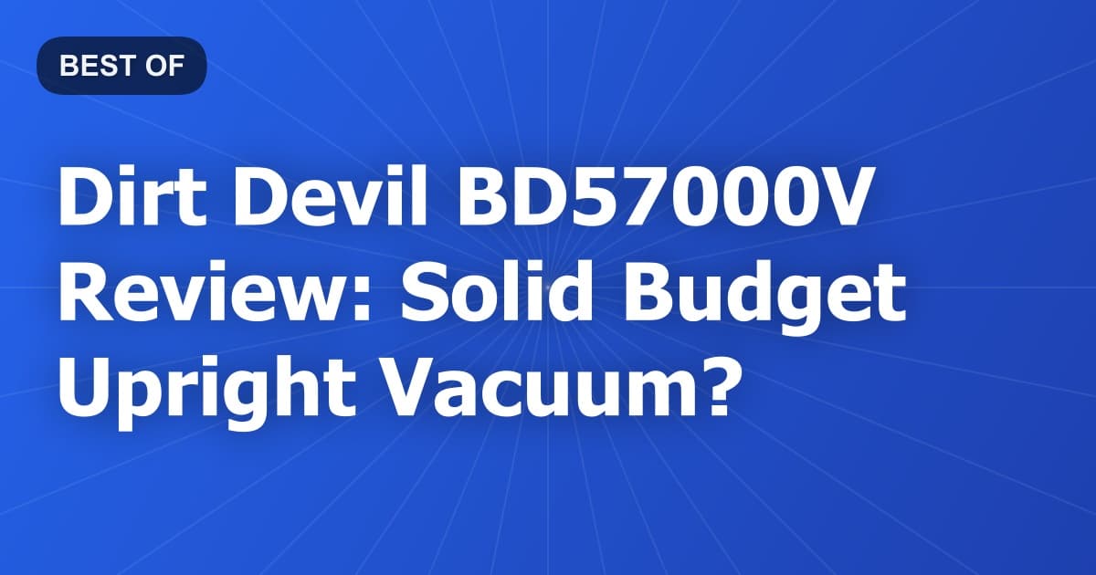 Dirt Devil BD57000V Review: Solid Budget Upright Vacuum?