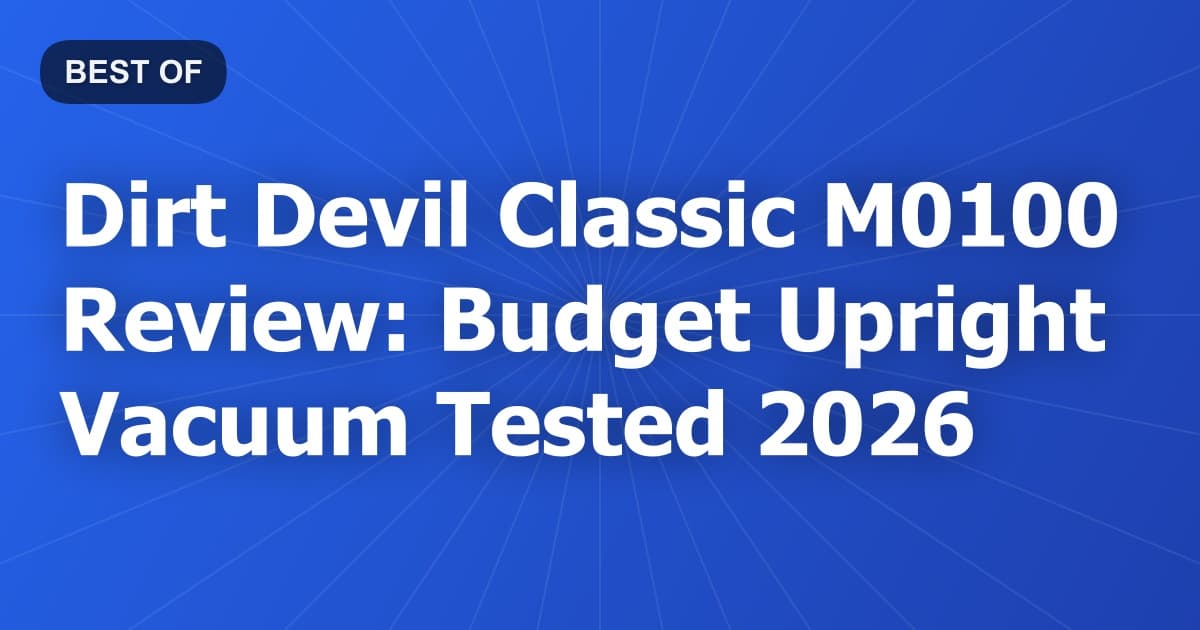 Dirt Devil Classic M0100 Review: Budget Upright Vacuum Tested 2026