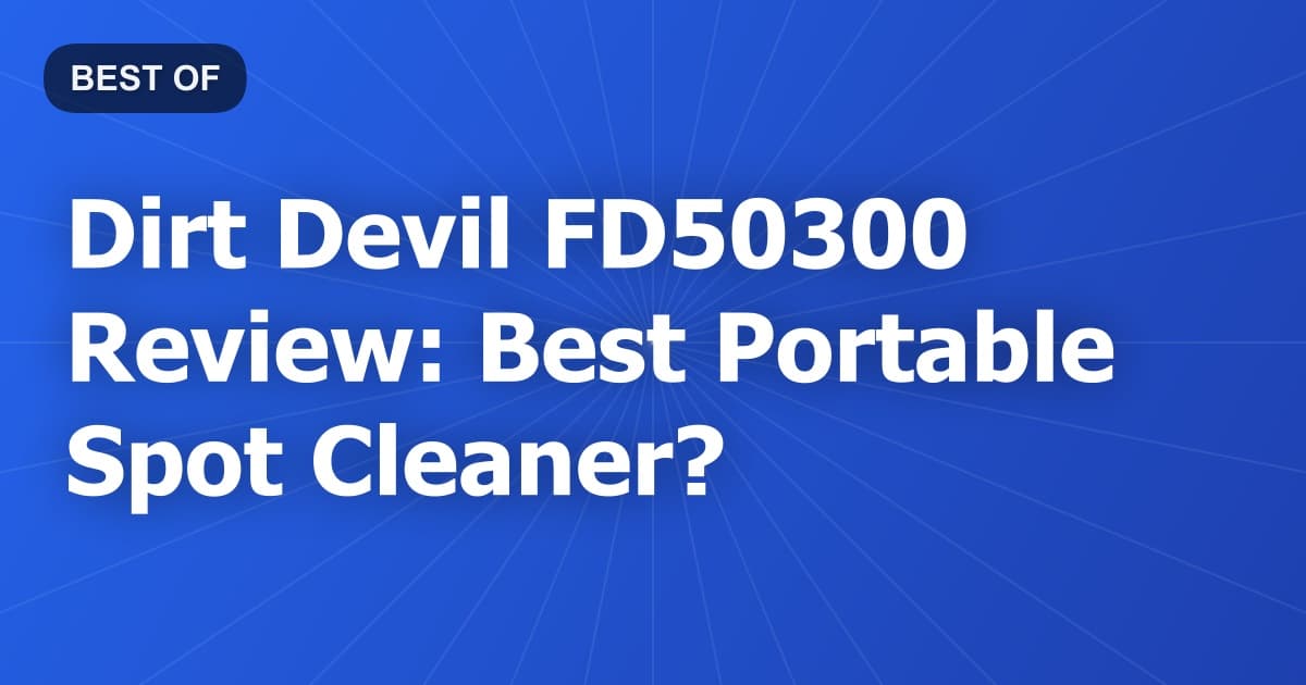 Dirt Devil FD50300 Review: Best Portable Spot Cleaner?