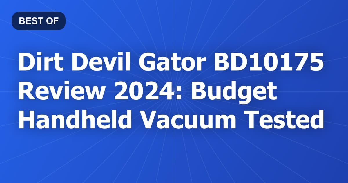 Dirt Devil Gator BD10175 Review 2024: Budget Handheld Vacuum Tested
