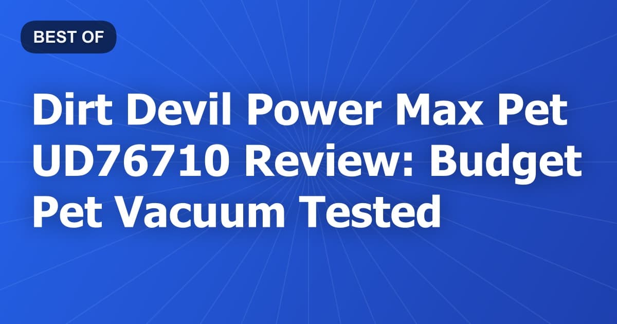Dirt Devil Power Max Pet UD76710 Review: Budget Pet Vacuum Tested