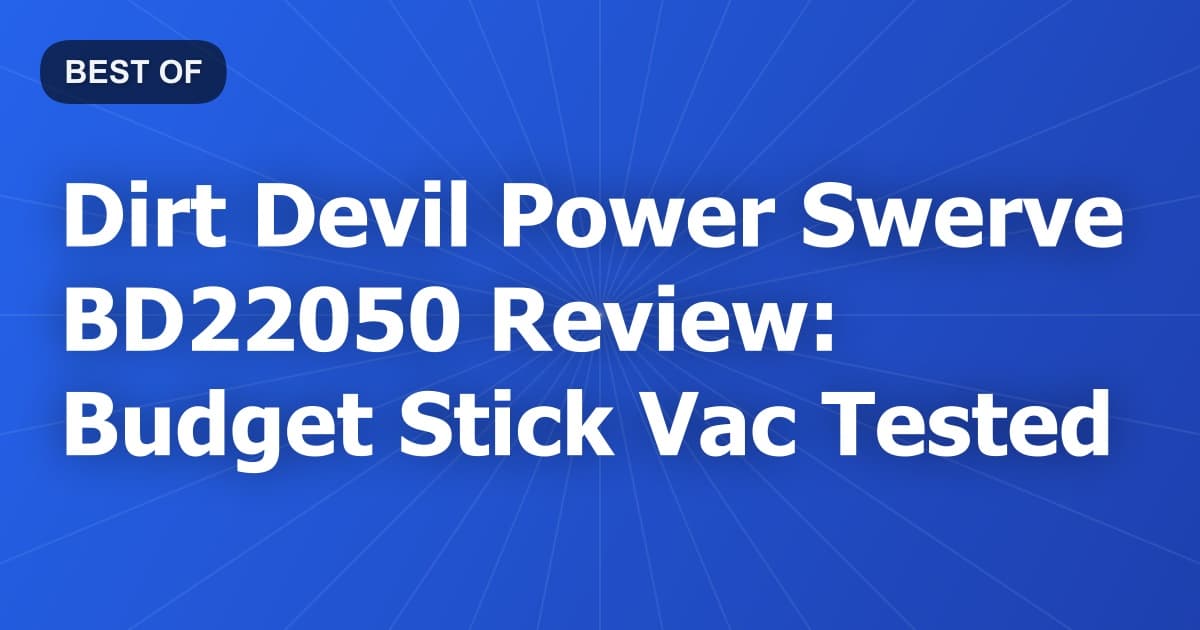 Dirt Devil Power Swerve BD22050 Review: Budget Stick Vac Tested