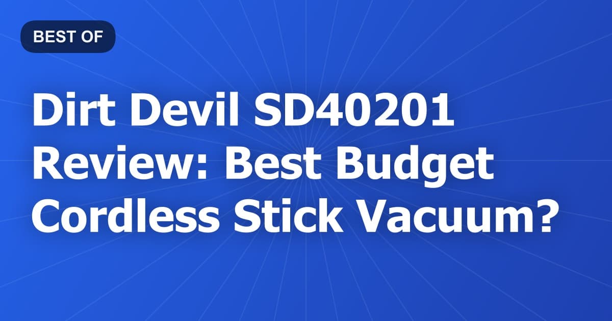 Dirt Devil SD40201 Review: Best Budget Cordless Stick Vacuum?
