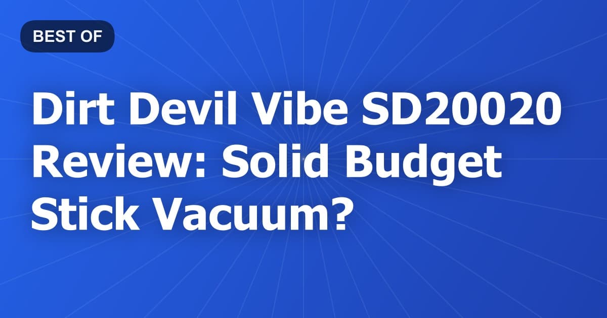 Dirt Devil Vibe SD20020 Review: Solid Budget Stick Vacuum?