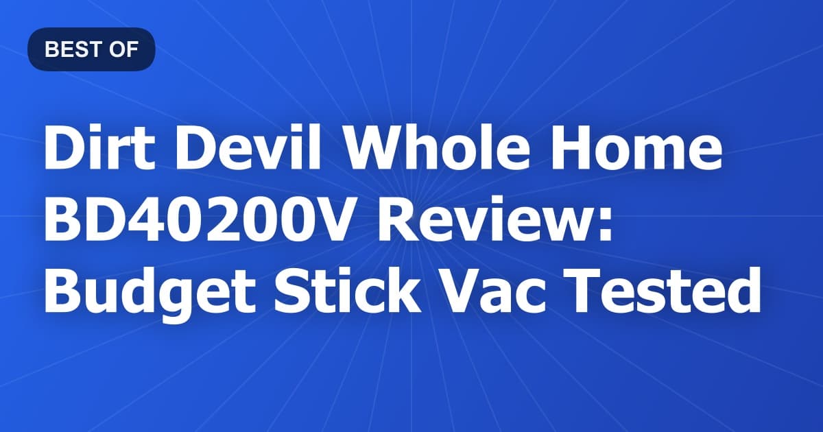 Dirt Devil Whole Home BD40200V Review: Budget Stick Vac Tested