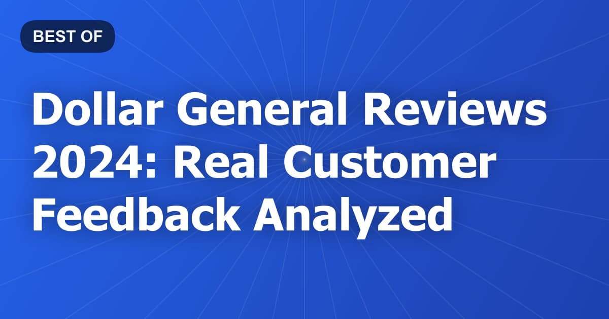 Dollar General Reviews 2024: Real Customer Feedback Analyzed