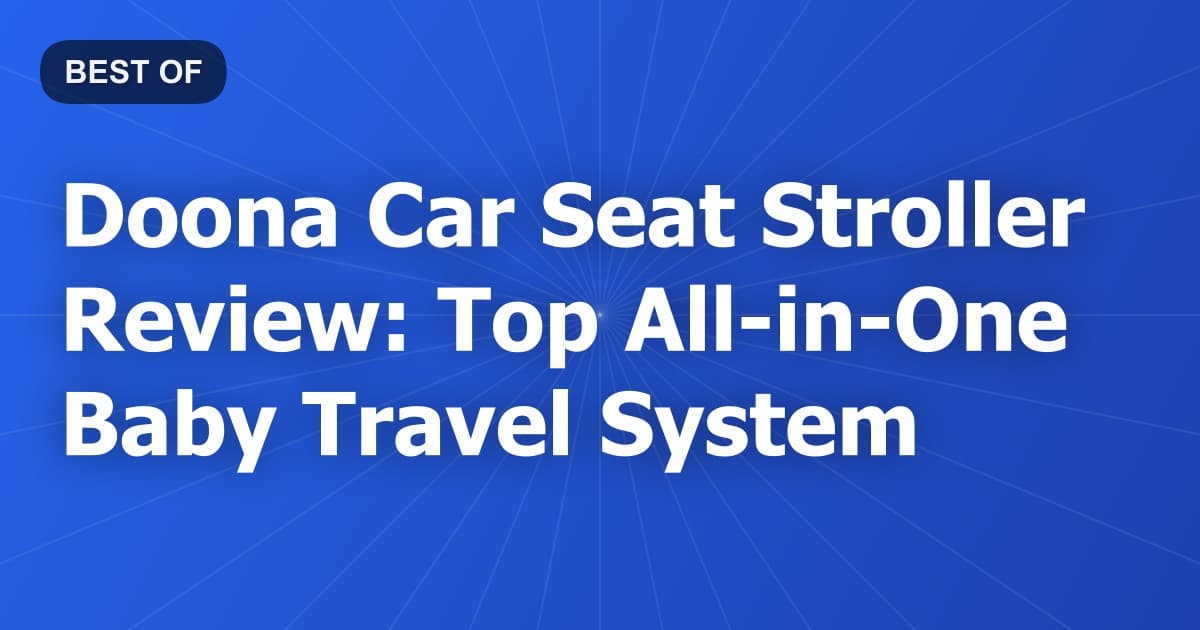 Doona Car Seat Stroller Review: Top All-in-One Baby Travel System