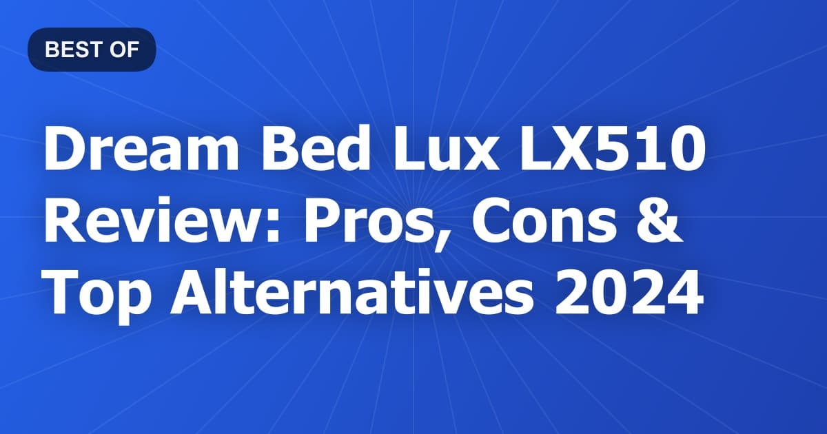Dream Bed Lux LX510 Review: Pros, Cons & Top Alternatives 2024
