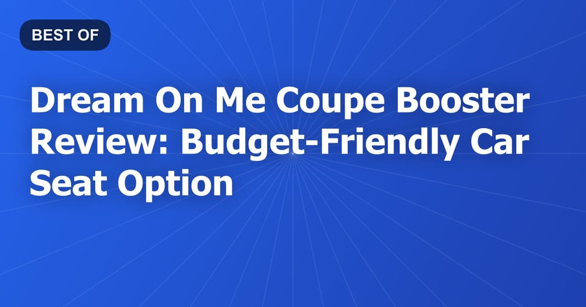 Dream On Me Coupe Booster Review: Budget-Friendly Car Seat Option
