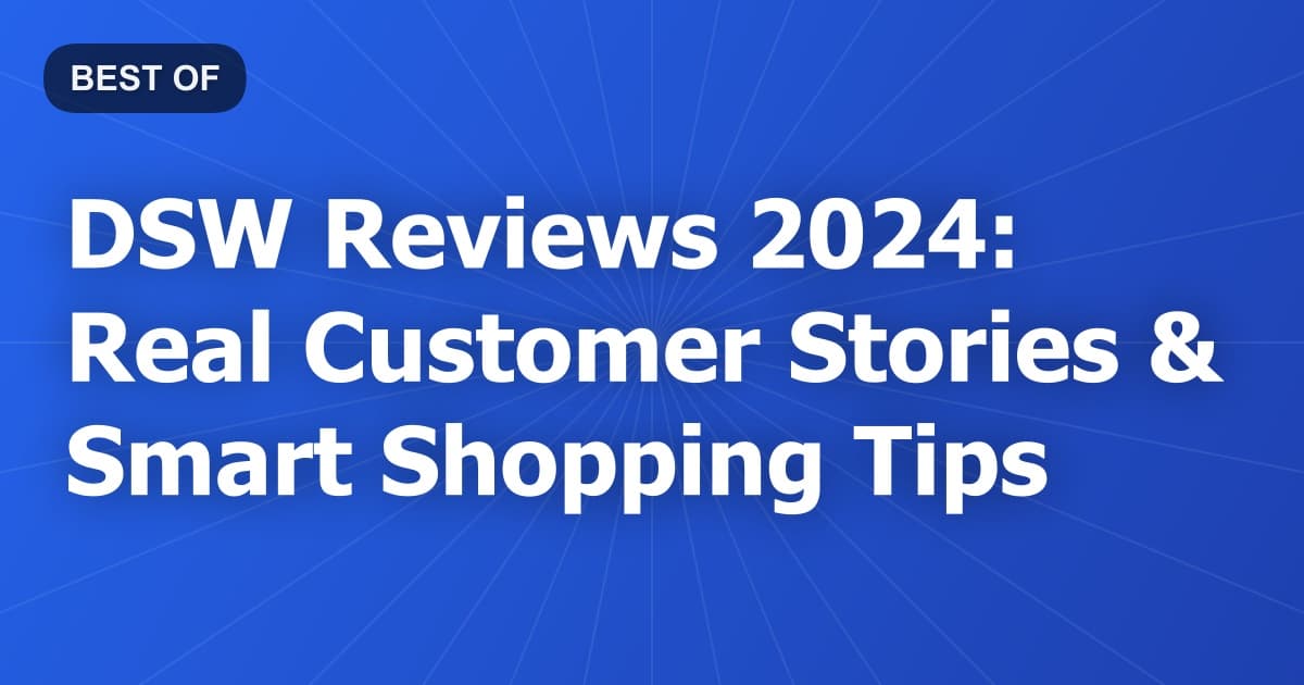 DSW Reviews 2024: Real Customer Stories & Smart Shopping Tips