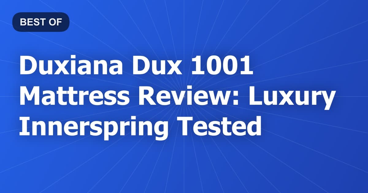 Duxiana Dux 1001 Mattress Review: Luxury Innerspring Tested
