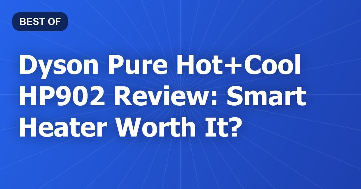 Dyson Pure Hot+Cool HP902 Review: Smart Heater Worth It?