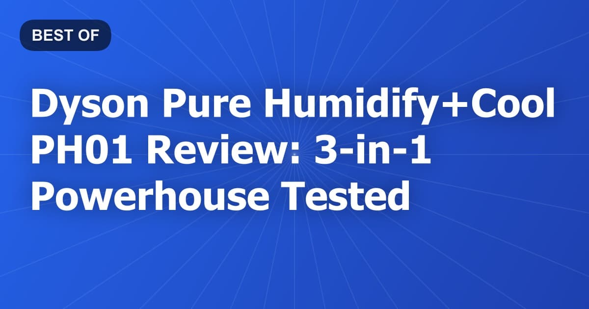 Dyson Pure Humidify+Cool PH01 Review: 3-in-1 Powerhouse Tested