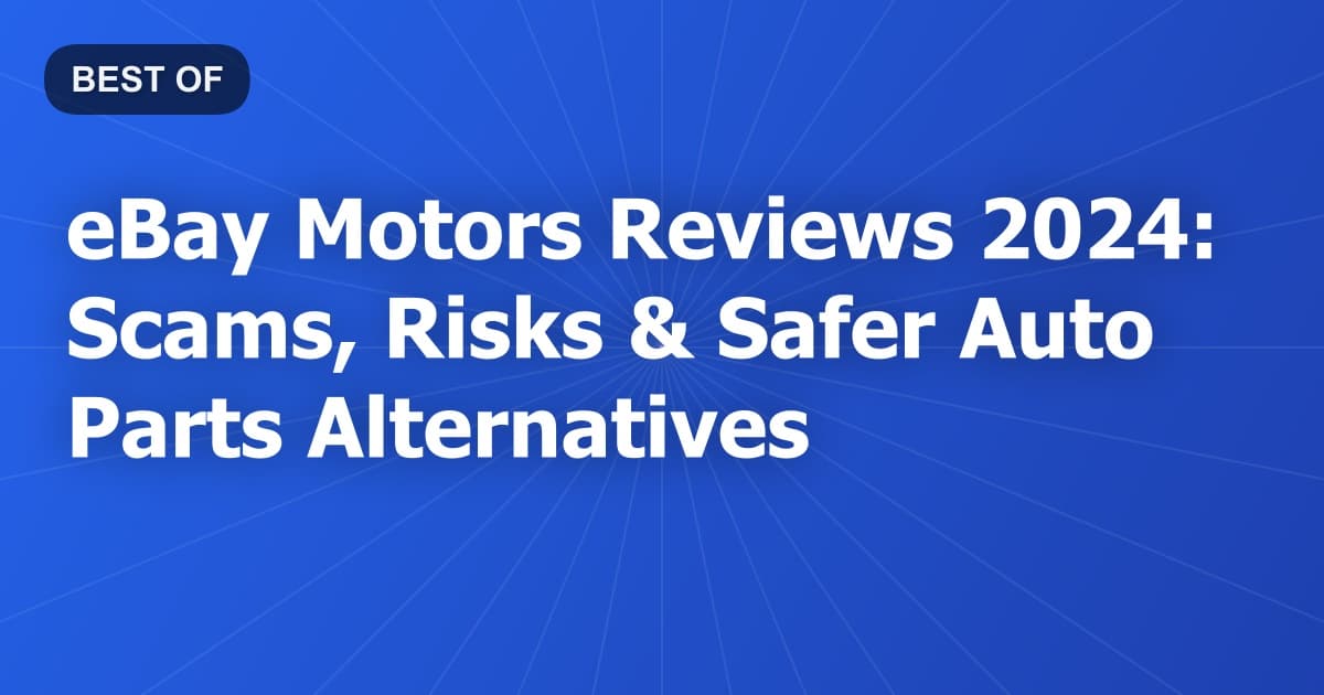 eBay Motors Reviews 2024: Scams, Risks & Safer Auto Parts Alternatives
