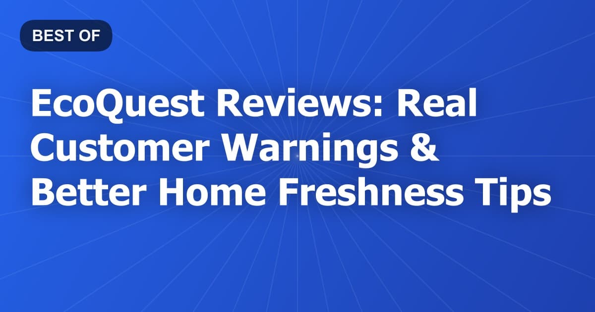 EcoQuest Reviews: Real Customer Warnings & Better Home Freshness Tips