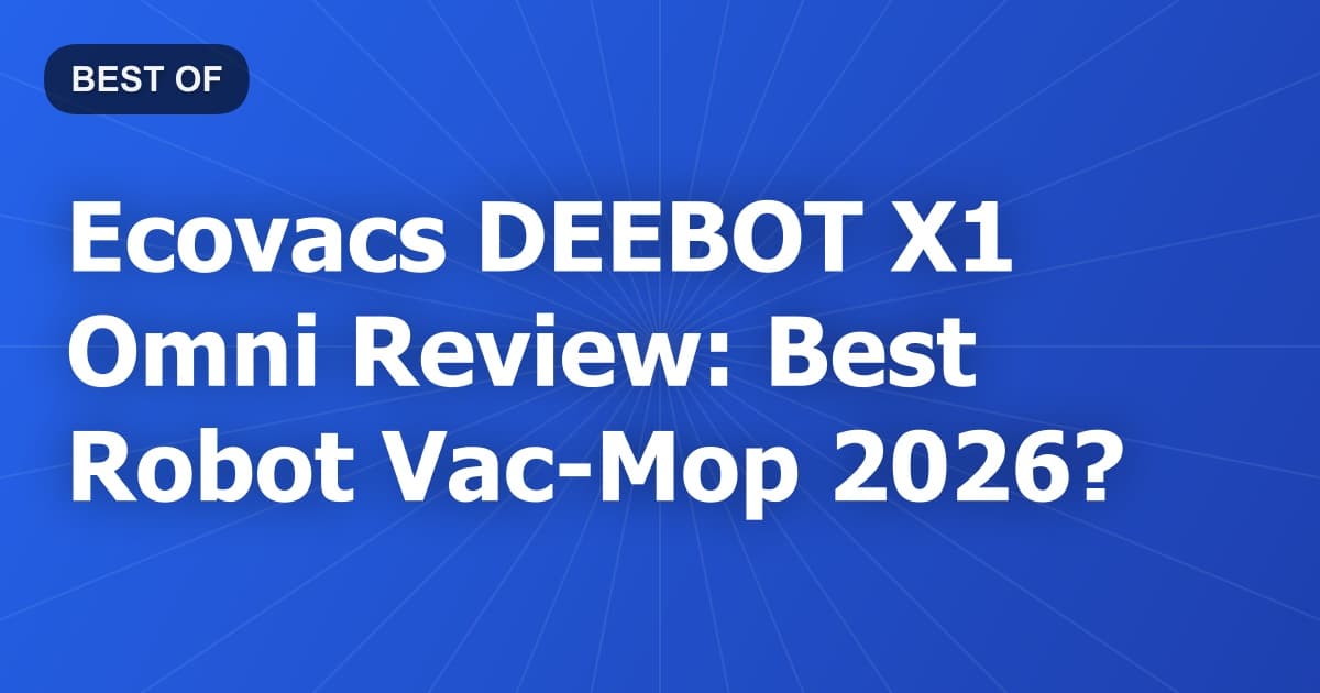 Ecovacs DEEBOT X1 Omni Review: Best Robot Vac-Mop 2026?