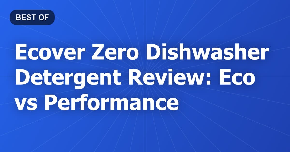 Ecover Zero Dishwasher Detergent Review: Eco vs Performance