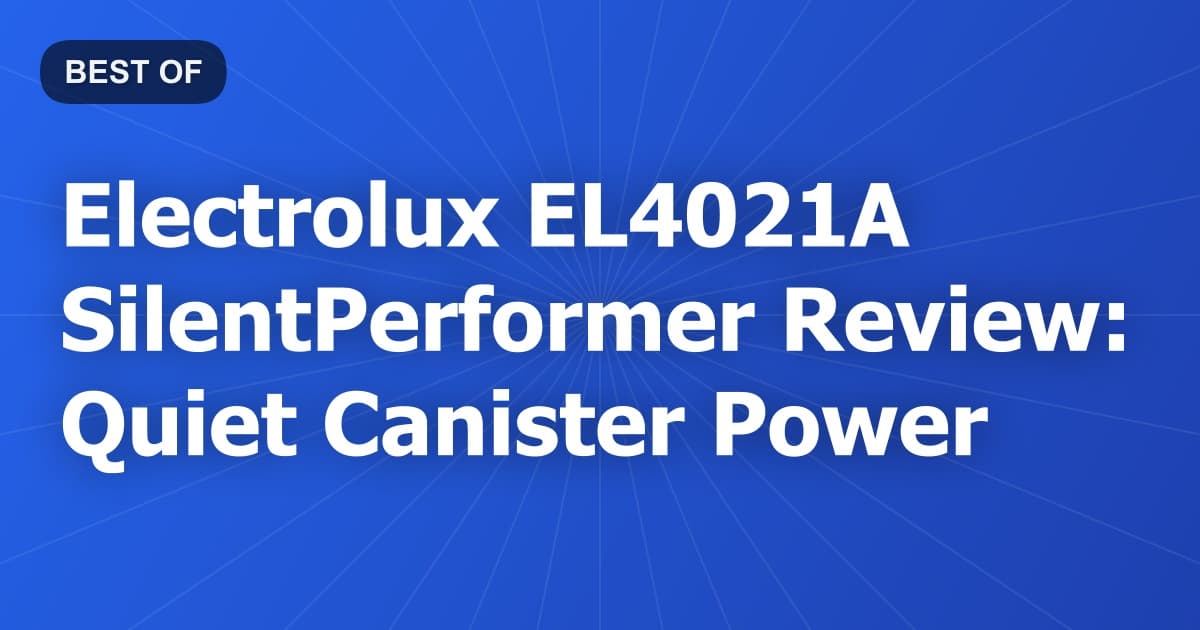 Electrolux EL4021A SilentPerformer Review: Quiet Canister Power