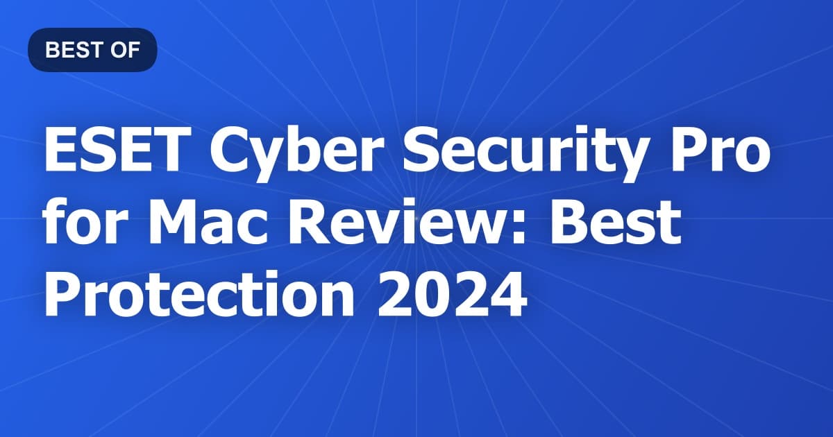 ESET Cyber Security Pro for Mac Review: Best Protection 2024