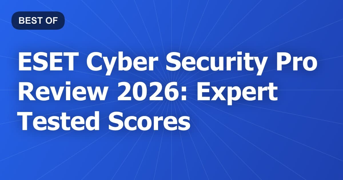 ESET Cyber Security Pro Review 2026: Expert Tested Scores