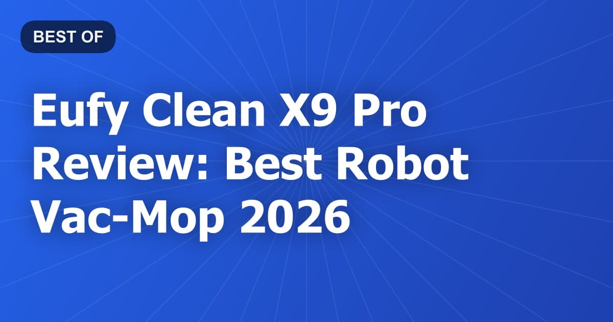 Eufy Clean X9 Pro Review: Best Robot Vac-Mop 2026