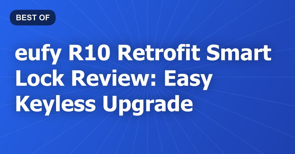 eufy R10 Retrofit Smart Lock Review: Easy Keyless Upgrade