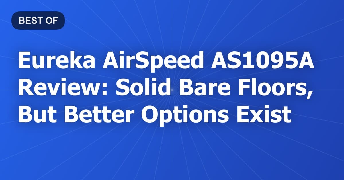 Eureka AirSpeed AS1095A Review: Solid Bare Floors, But Better Options Exist