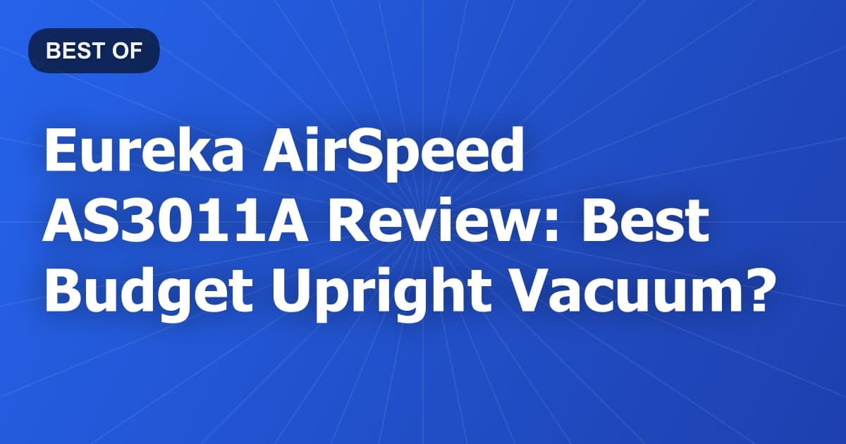 Eureka AirSpeed AS3011A Review: Best Budget Upright Vacuum?