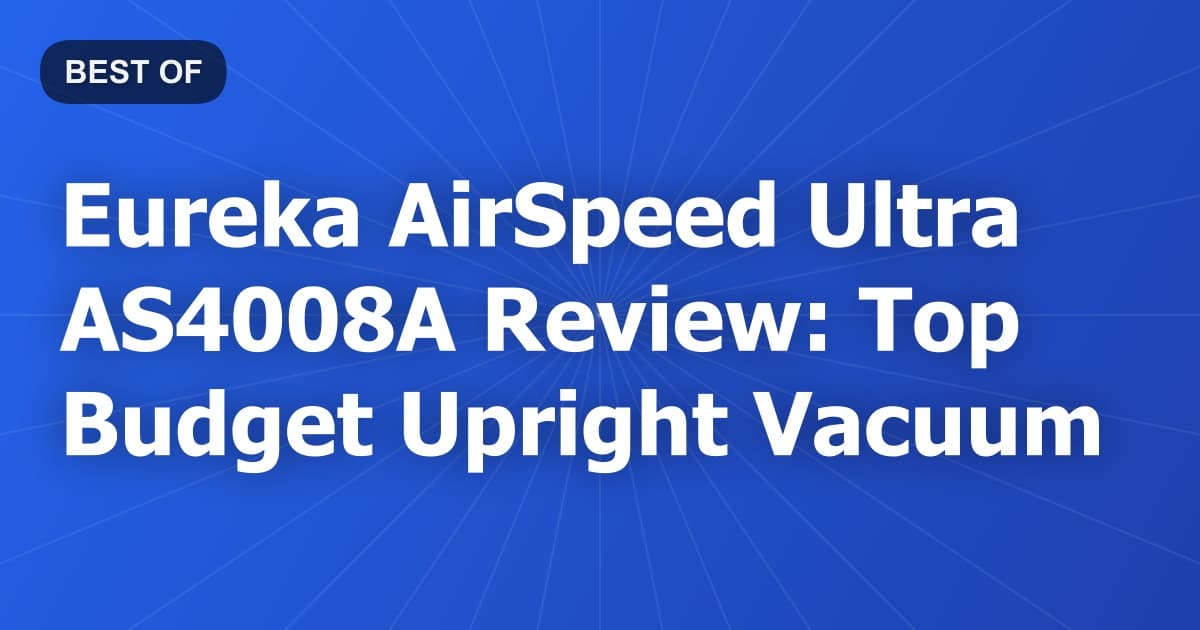 Eureka AirSpeed Ultra AS4008A Review: Top Budget Upright Vacuum