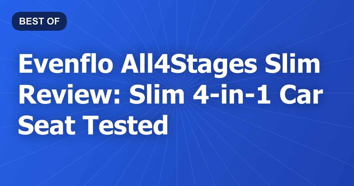 Evenflo All4Stages Slim Review: Slim 4-in-1 Car Seat Tested
