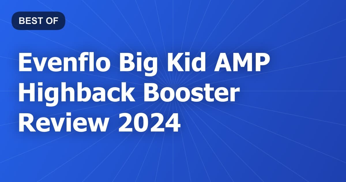 Evenflo Big Kid AMP Highback Booster Review 2024