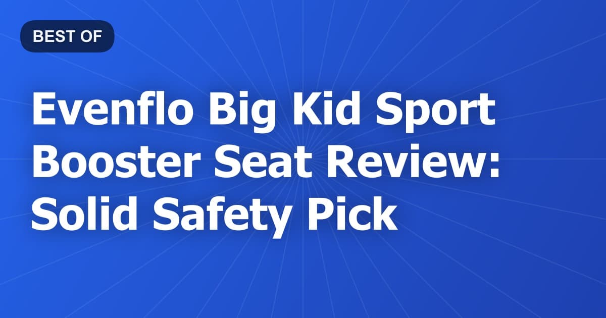 Evenflo Big Kid Sport Booster Seat Review: Solid Safety Pick