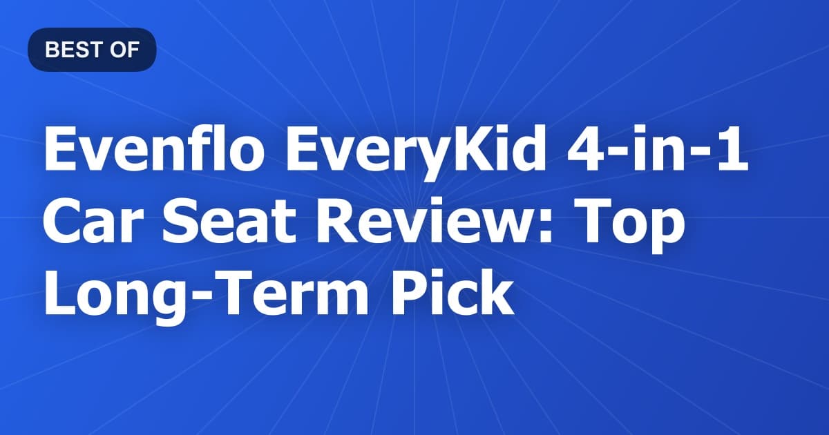 Evenflo EveryKid 4-in-1 Car Seat Review: Top Long-Term Pick