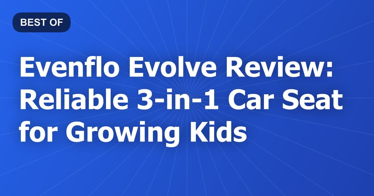 Evenflo Evolve Review: Reliable 3-in-1 Car Seat for Growing Kids