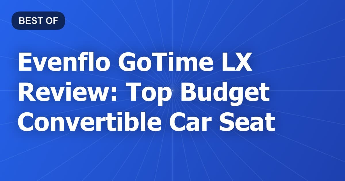 Evenflo GoTime LX Review: Top Budget Convertible Car Seat