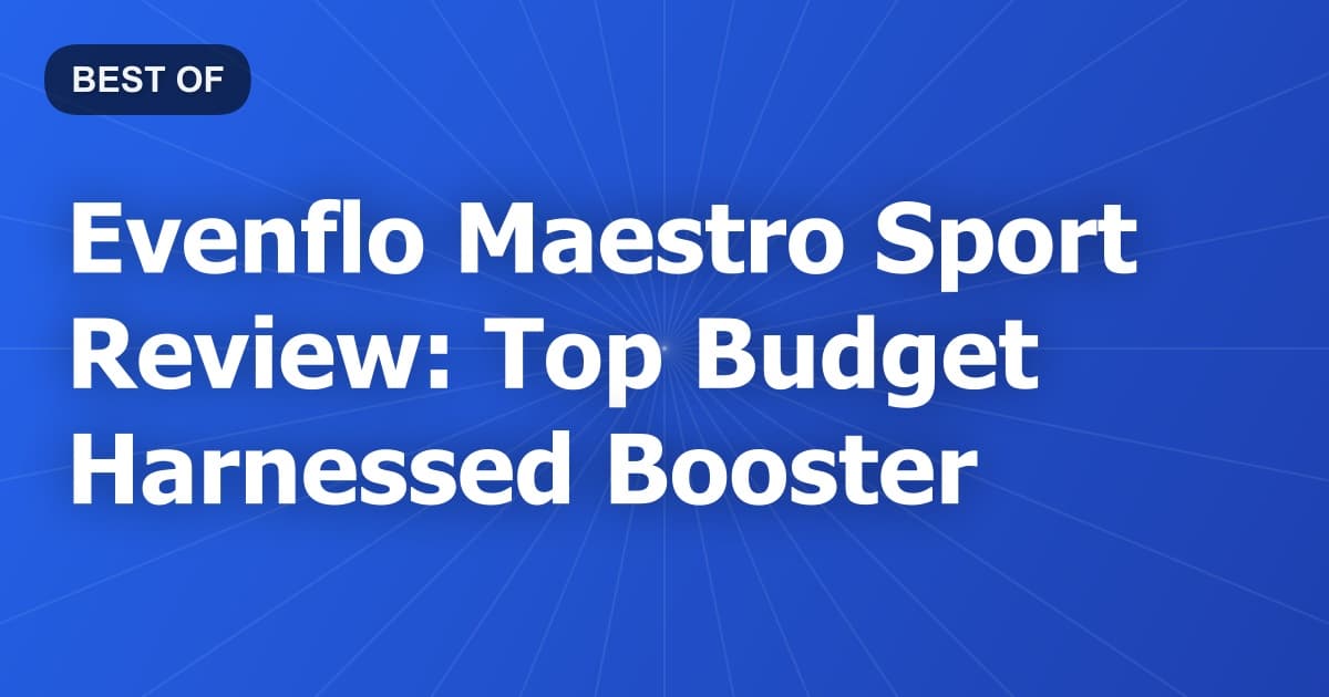 Evenflo Maestro Sport Review: Top Budget Harnessed Booster
