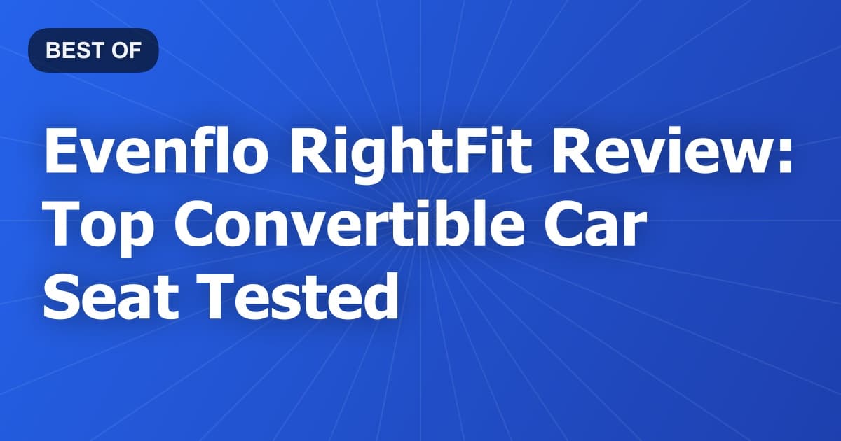 Evenflo RightFit Review: Top Convertible Car Seat Tested