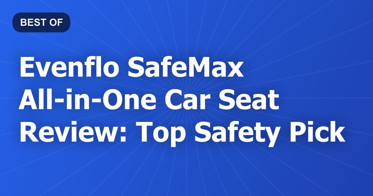 Evenflo SafeMax All-in-One Car Seat Review: Top Safety Pick